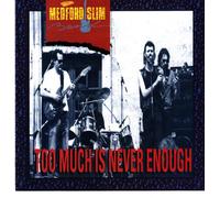 Medford Slim Band - Too Much Is Never Enough