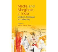 Media and Marginals in India: Medium, Message and Meaning