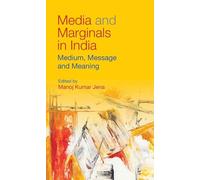 Media and Marginals in India: Medium, Message and Meaning