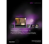 Media Composer 6: Part 2 Effects Essentials (Avid Learning)