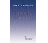 Media concentration: Hearing before the Subcommittee on General Oversight and Minority Enterprise of the Committee on Small Business, House of ... Congress, second session: Volume 2
