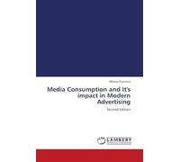 Media Consumption and It's impact in Modern Advertising: Second Edition