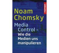 Media Control: Wie uns die Medien manipulieren