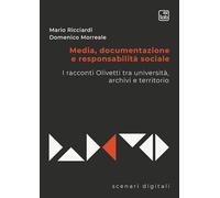 Media, documentazione e responsabilità sociale. I racconti Olivetti tra università, archivi e territorio (Scenari digitali)