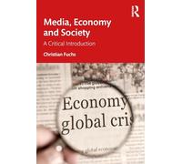 Media, Economy and Society: A Critical Introduction