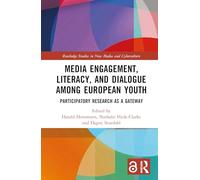Media Engagement, Literacy, and Dialogue among European Youth: Participatory Research as a Gateway (Routledge Studies in New Media and Cyberculture)