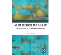 Media Freedom and the Law: The Regulation of a Common European Idea