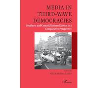 Media in third-wave democracies: Southern and Central/Eastern Europe in a Comparative Perspective (Harmattan Hongrie)