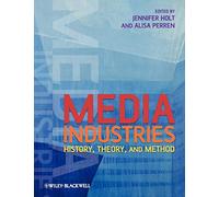 Media Industries: History, Theory, and Method
