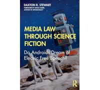 Media Law Through Science Fiction: Do Androids Dream of Electric Free Speech?