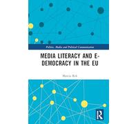 Media Literacy and E-Democracy in the EU (Politics, Media and Political Communication)