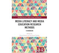 Media Literacy and Media Education Research Methods: A Handbook (Routledge Research in Media Literacy and Education)