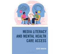 Media Literacy and Mental Health Care Access: The Communication that Connects Those in Need and the Care They Need
