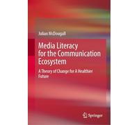 Media Literacy for the Communication Ecosystem: A Theory of Change for A Healthier Future