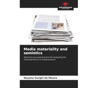 Media materiality and semiotics: Semiotics as a practical tool for analyzing the characteristics of a media product
