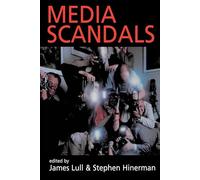 Media Scandals: Morality and Desire in the Popular Culture Marketplace