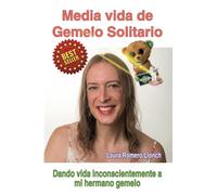 Media vida de Gemelo Solitario: Dando vida inconscientemente a mi hermano gemelo