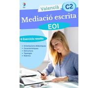 Mediació escrita C2 de valencià: 8 exercicis resolts. Orientacions didàctiques, caraterístiques, tipologia i rúbrica - Serie libros Escuela Oficial de Idiomas.