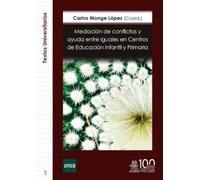 MEDIACIÓN DE CONFLICTOS Y AYUDA ENTRE IGUALES EN CENTROS DE EDUCACIÓN INFANTIL Y PRIMARIA: 5 (Textos Universitarios)