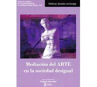 Mediación del ARTE en la sociedad desigual: 47 (Políticas Sociales en Europa)