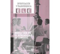 Mediación en el aprendizaje de lenguas: estrategias y recursos: Un estudio exhaustivo de la aplicación de la mediación en la enseñanza (Investigación y transferencia en ELE)