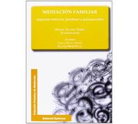 Mediación familiar. Aspectos teóricos, jurídicos y psicosociales (Colección Práctica de Mediación)