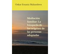 Mediación familiar: La búsqueda de los orígenes de las personas adoptadas