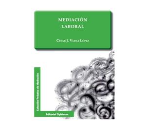 Mediación Laboral (Colección Práctica de Mediación)