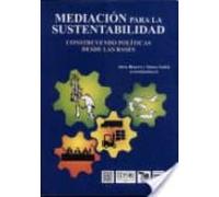 Mediacion Para La Sustentabilidad: Construyendo Politicas Desde L As B