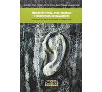 Mediación penal, penitenciaria y encuentros restaurativos,La: Experiencias de diálogo en el sistema penal para la reducción de la violencia y el sufrimiento humano (SIN COLECCION)