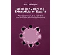 MEDIACION Y DERECHO EXTRAJUDICIAL EN ESPAÑA | José Díaz López