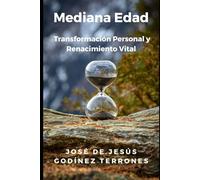 Mediana Edad: Transformación Personal y Renacimiento Vital