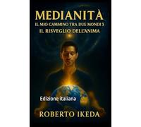 Medianità: Il mio cammino tra due mondi 3: Il risveglio dell’anima