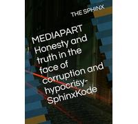 MEDIAPART Honesty and truth in the face of corruption and hypocrisy-SphinxKode