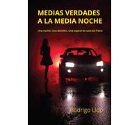 Medias Verdades a a la Media Noche: Una noche. Una decisión. Un espiral de caos sin freno.