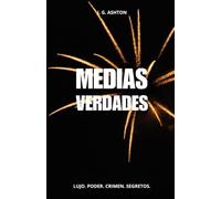 Medias Verdades: Lujo. Poder. Crimen. Secretos.