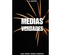 Medias Verdades: Lujo. Poder. Crimen. Secretos.