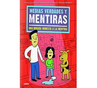 Medias verdades y mentiras: una mirada honesta a la mentira