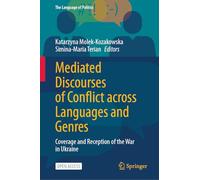 Mediated Discourses of Conflict across Languages and Genres: Coverage and Reception of the War in Ukraine (The Language of Politics)