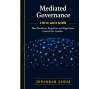 Mediated Governance Then and Now:: How Broadcast, Biopolitics and Algorithms Control Our Conduct