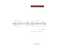 Mediated Memories in the Digital Age (Cultural Memory in the Present)