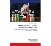 Mediation and Conflict Resolution Handbook: Understanding the Dualities in Conflict Resolution Processes and Outcomes