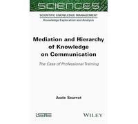 Mediation and Hierarchy of Knowledge on Communication: The Case of Professional Training (ISTE Consignment)