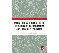 Mediation as Negotiation of Meanings, Plurilingualism and Language Education (Routledge Research in Language Education)