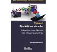 Médiations visuelles: Education à une littératie des images aujourd'hui