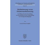 Mediatisierung versus Disintermediatisierung: Ein Plädoyer für die Einschaltung von Intermediären bei der Ausgestaltung von Vermögensbeteiligungen: ... Gesellschafts- und Kapitalmarktrecht, 293)