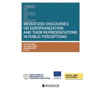 Mediatized Discourses on Europeanization and Their Representations in Public Perceptions (Estudios)