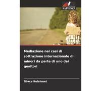 Mediazione nei casi di sottrazione internazionale di minori da parte di uno dei genitori