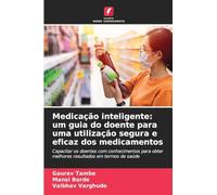 Medicação inteligente: um guia do doente para uma utilização segura e eficaz dos medicamentos: Capacitar os doentes com conhecimentos para obter melhores resultados em termos de saúde