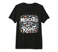 Medicado Pero aún no es Correcto Actitud Mental sarcástica Camiseta Premium
